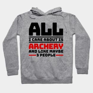 All I care about is archery and like maybe 3 people Hoodie